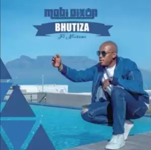 Mobi Dixon - Bhutiza ft. Nichume